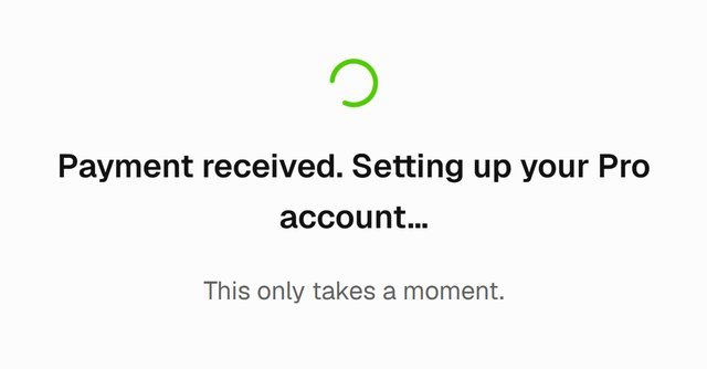 Payment received. Setting up your Pro account